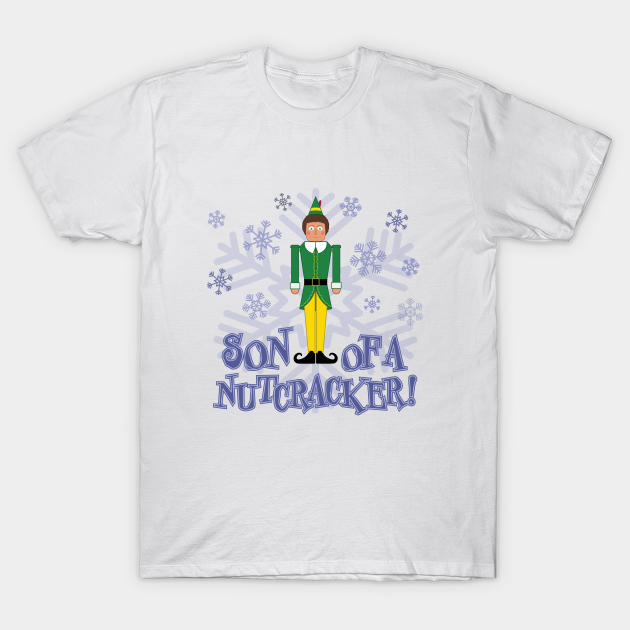 Son of a Nutcracker! - Elf - T-Shirt | TeePublic